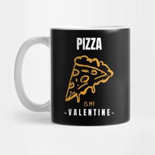 Pizza is my Valentine Mug